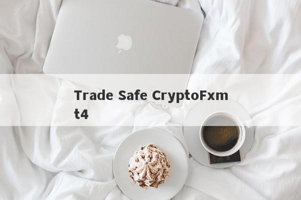 Trade Safe CryptoFxmt4